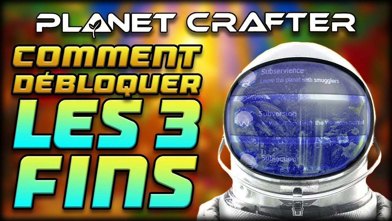 COMMENT FAIRE LES 3 FINS ! | Planet Crafter FR