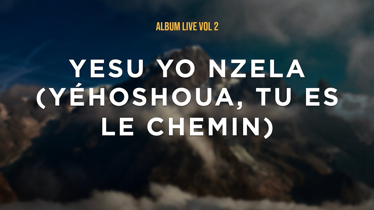 3. Yesu yo Nzela - ALBUM LOUEZ YAH VOL 2