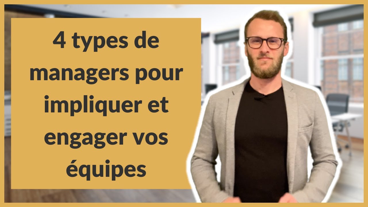 4 types de managers pour impliquer et engager vos équipes