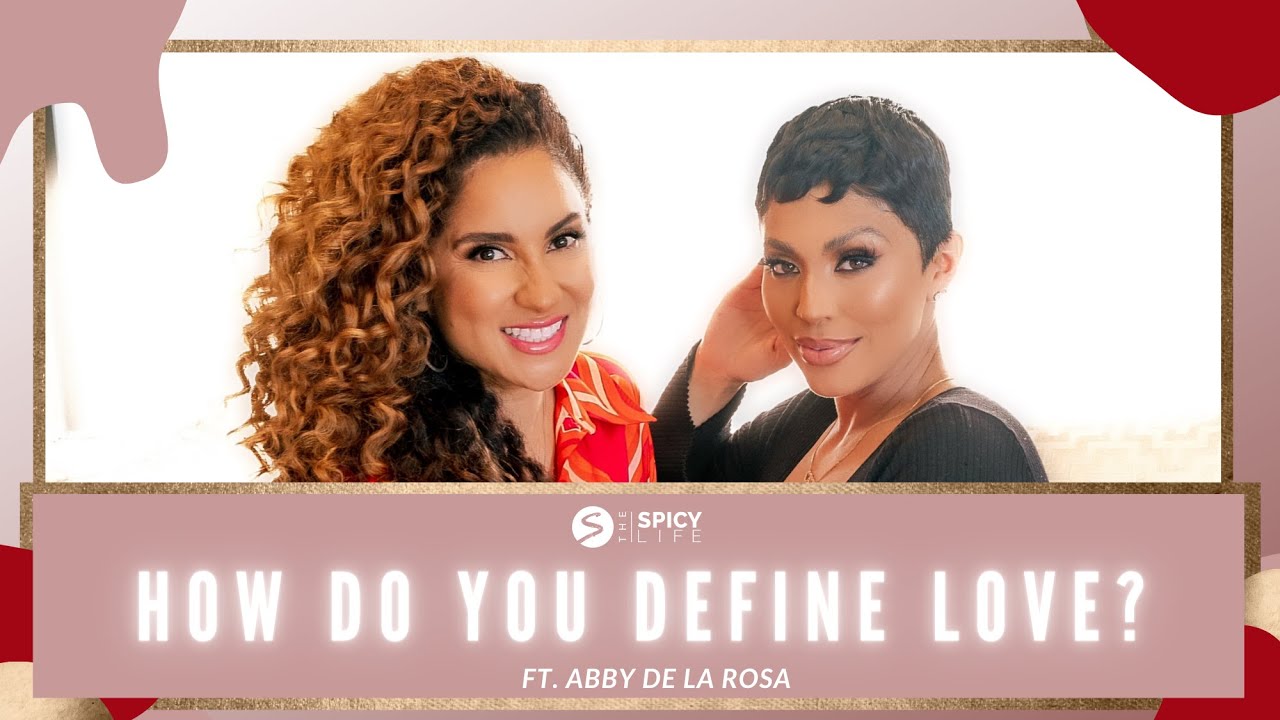 How Do You Define Love? ft. Abby De La Rosa | The Spicy Life