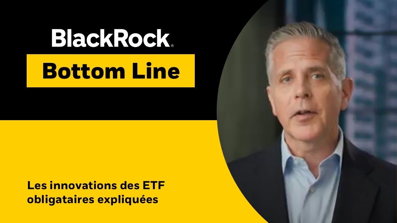 Les innovations des ETF obligataires expliqu&eacute;es | BlackRock Bottom Line