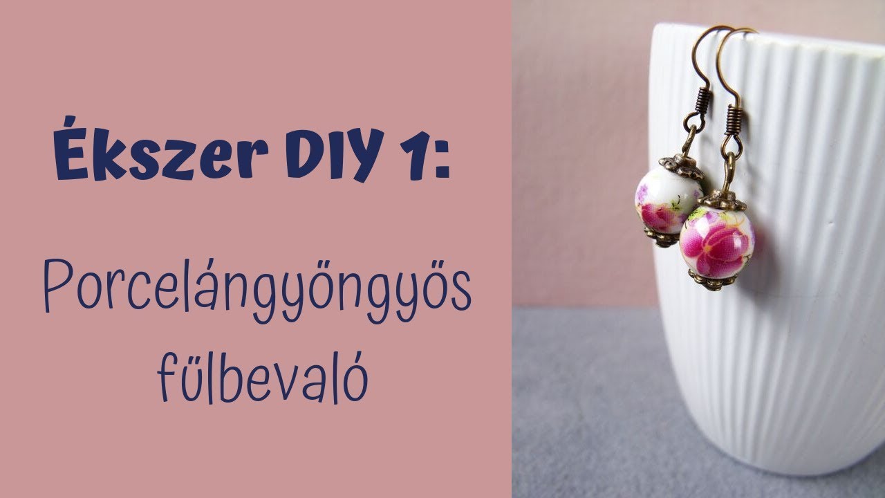 Ékszer DIY 1.: Porcelán gyöngyös fülbevaló készitése