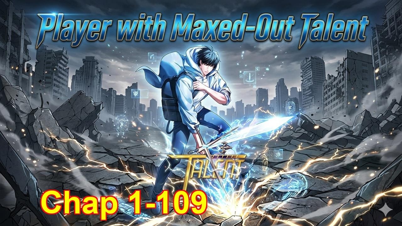 Player with Maxed-Out Talent | Chapter 1 to 109 | Dao Cultivation