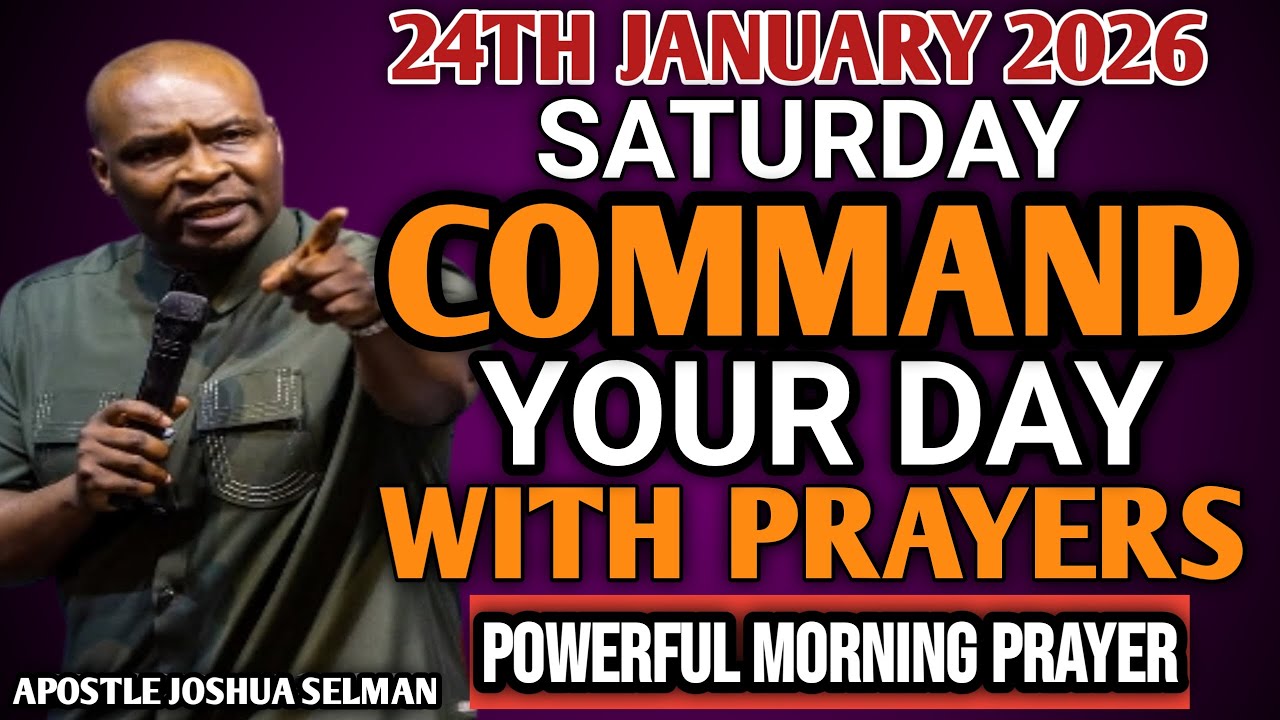 [SATURDAY 24TH, JANUARY] START YOUR MORNING WITH PRAYER | SPIRITUAL PRAYER BY APOSTLE JOSHUA SELMAN