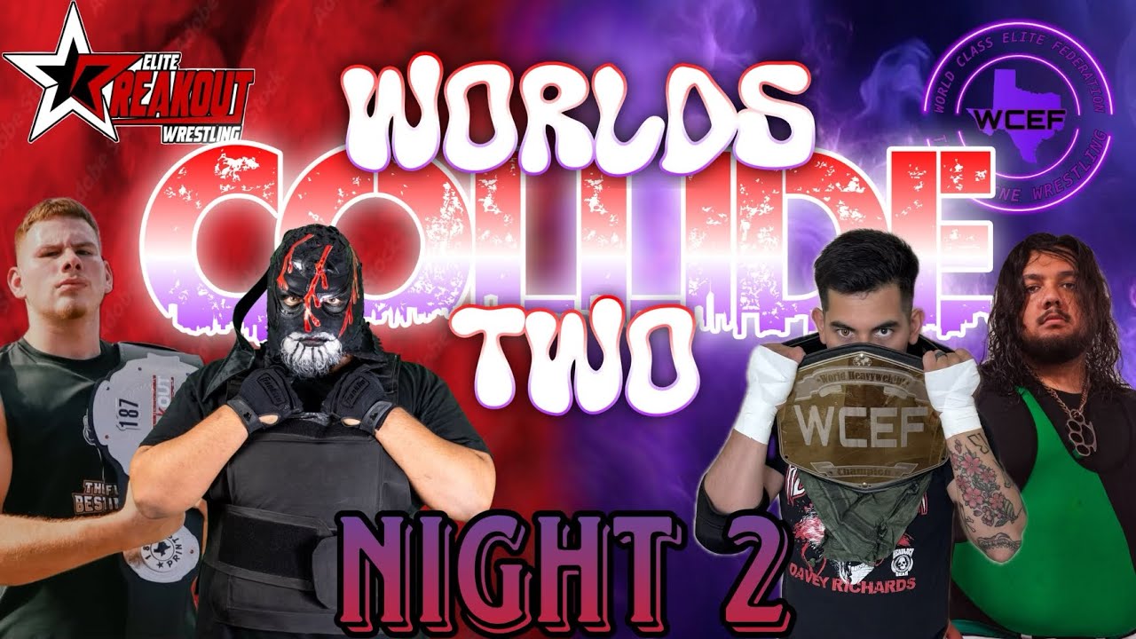 WORLDS COLLIDE II: (Night 2)