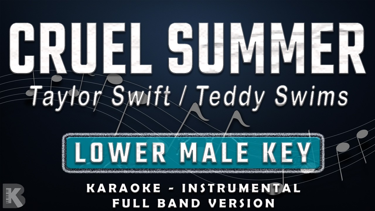CRUEL SUMMER - LOWER MALE KEY - FULL BAND KARAOKE - INSTRUMENTAL - TAYLOR SWIFT/TEDDY SWIMS VERSION