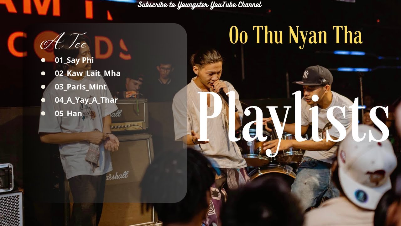 A Tee Song Playlists | Say Phi Kaw Lait Mha Paris Pu Shein A Yay A Thar Han