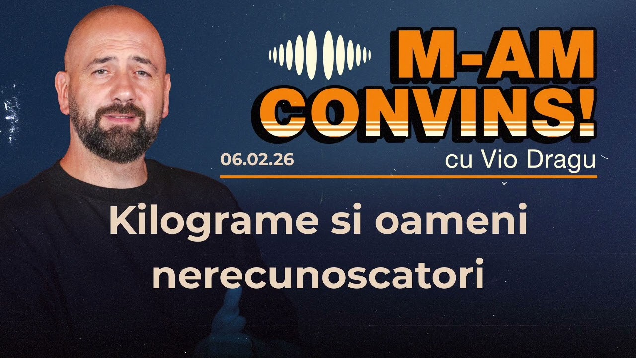 M am convins | Kilograme si oameni nerecunoscatori | #26