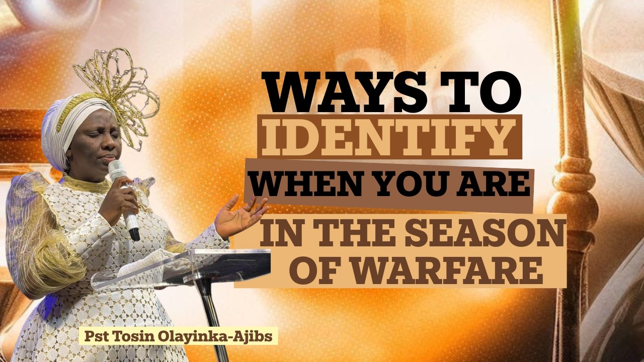 How to identify when you are in a season of Warfare || Pst Tosin Olayinka-Ajibs