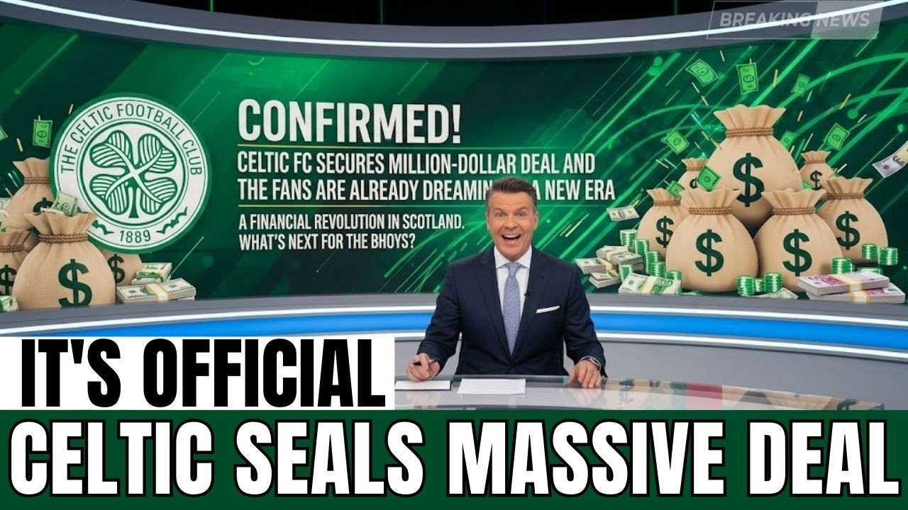 CELTIC seal MASSIVE deal as fans dream of a stunning new era | celtic fc news today