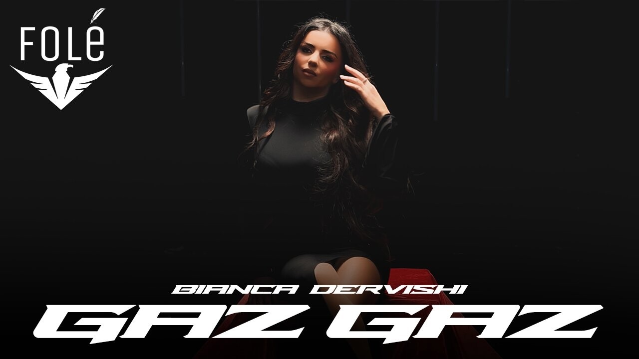 Bianca Dervishi - Gaz Gaz