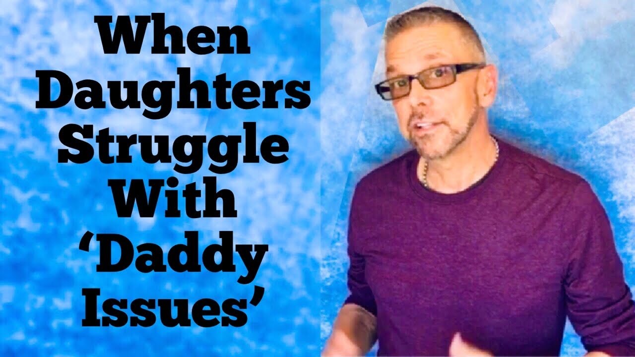 How &lsquo;Daddy Issues&rsquo; Can Screw Up Your Life (Ask A Shrink)