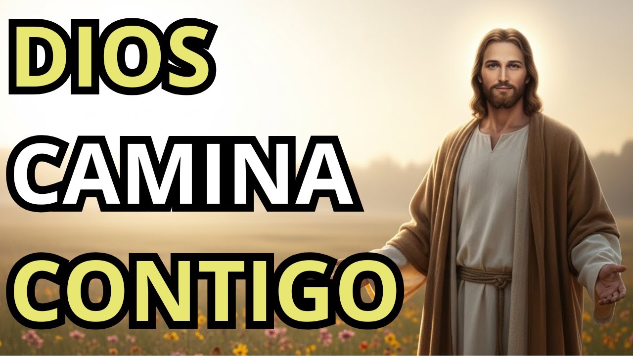 DESPIERTA CON ESTA SATISFACCIÓN: DIOS CAMINA CONTIGO CADA PASO DE ESTE DÍA