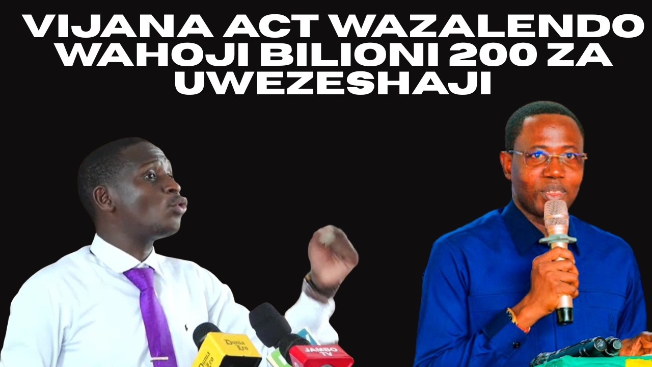 Vijana ACT Wazalendo Wahoji Utekelezaji wa Bilioni 200 za Uwezeshaji Zilizotolewa, Waja na Mbadala