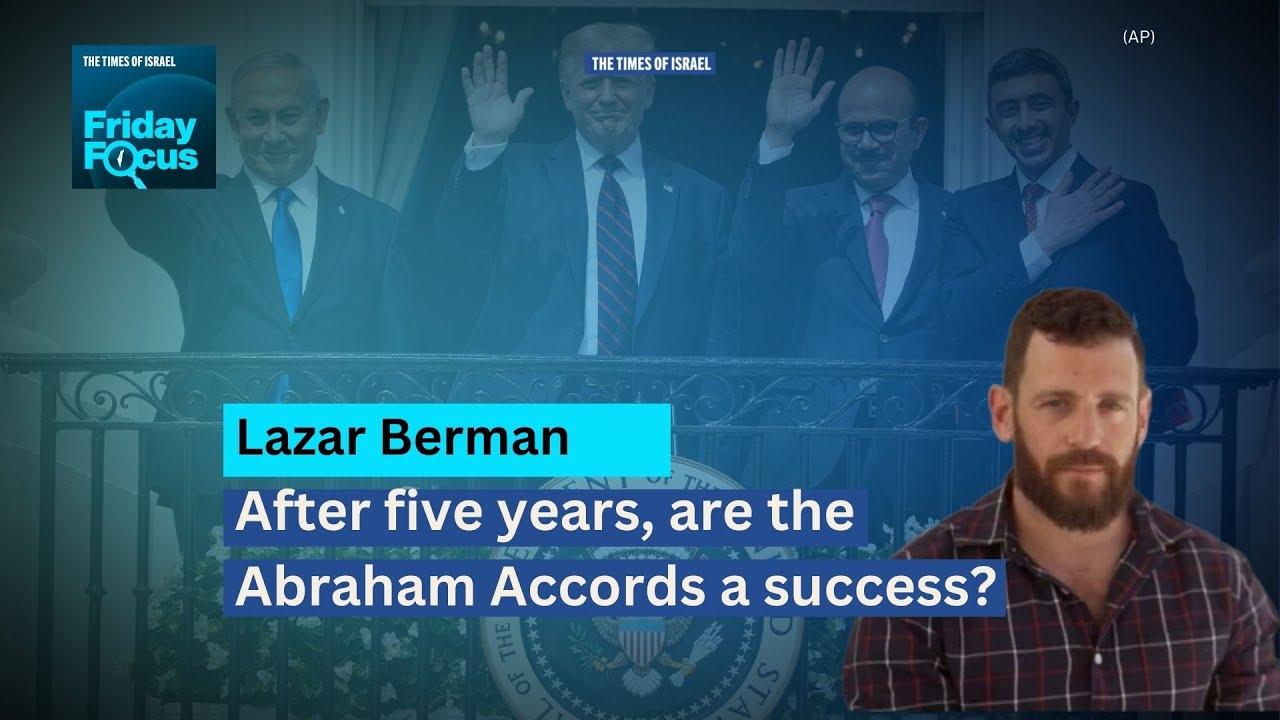 Lazar Berman: After five years, are the Abraham Accords a success?