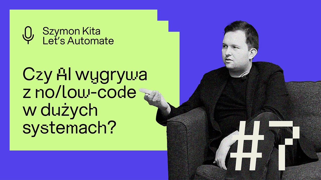 #7 Czy AI wygrywa z no/low-code w dużych systemach? | Szymon Kita | Let’s Automate