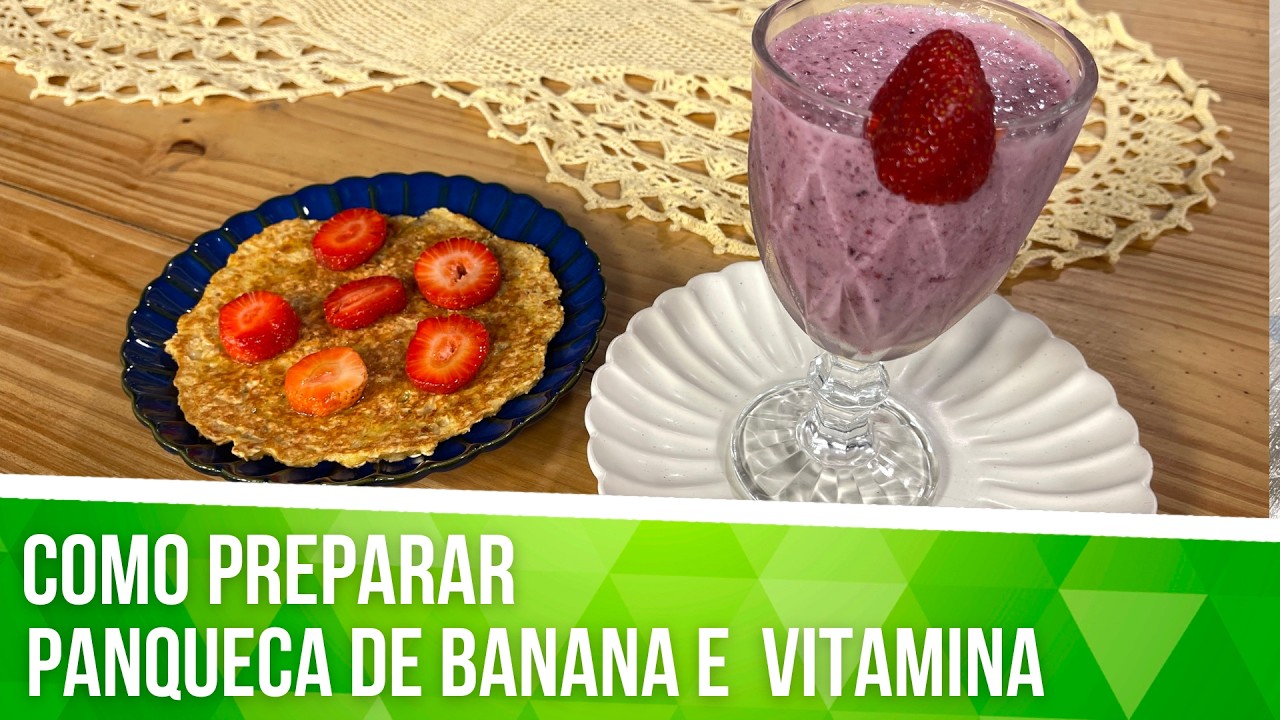 Como preparar Panqueca de banana e vitamina proteica