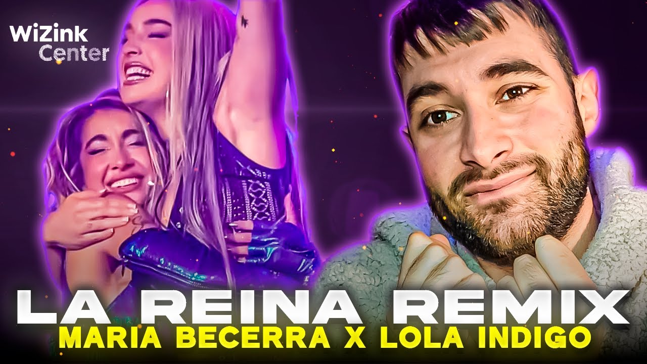 REACCION a MARIA BECERRA x LOLA INDIGO - LA REINA REMIX EN EL WIZINK CENTER