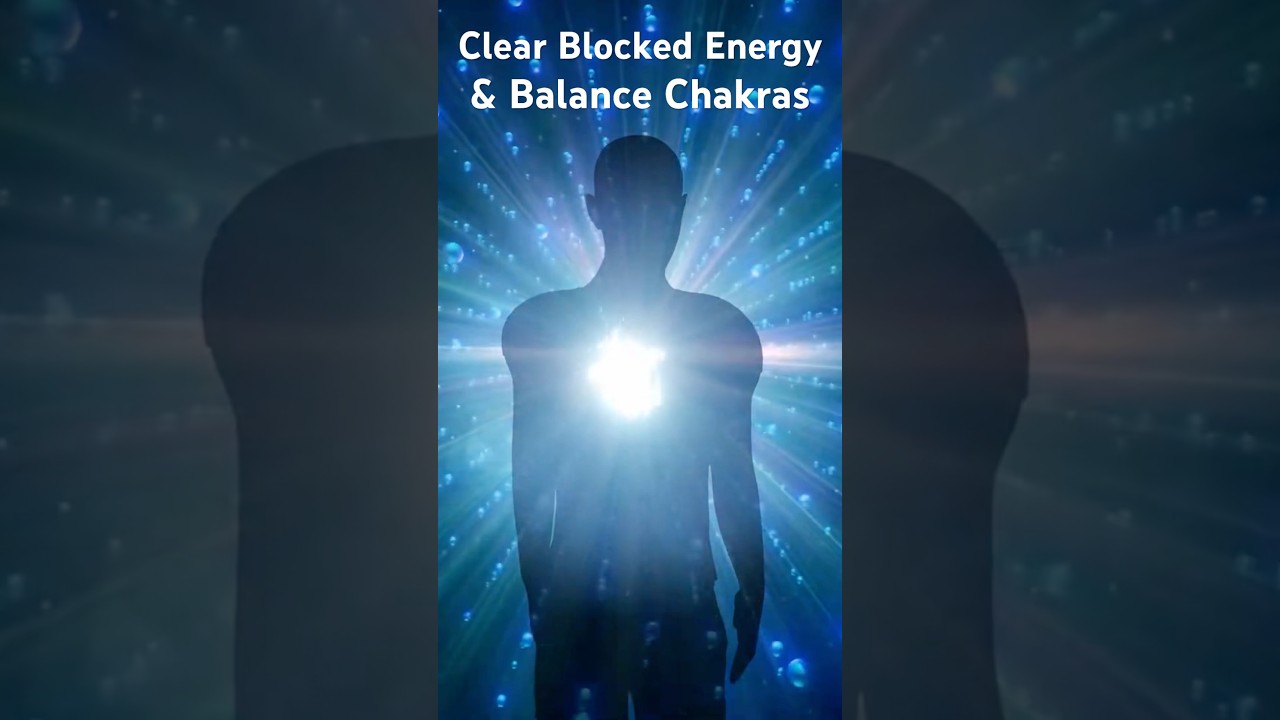 Clear Blocked Energy & Balance Chakras 