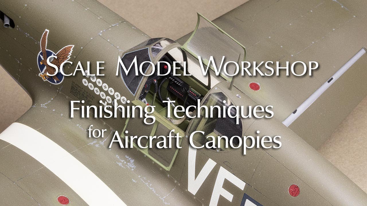 Finishing Techniques for Model Aircraft Canopies
