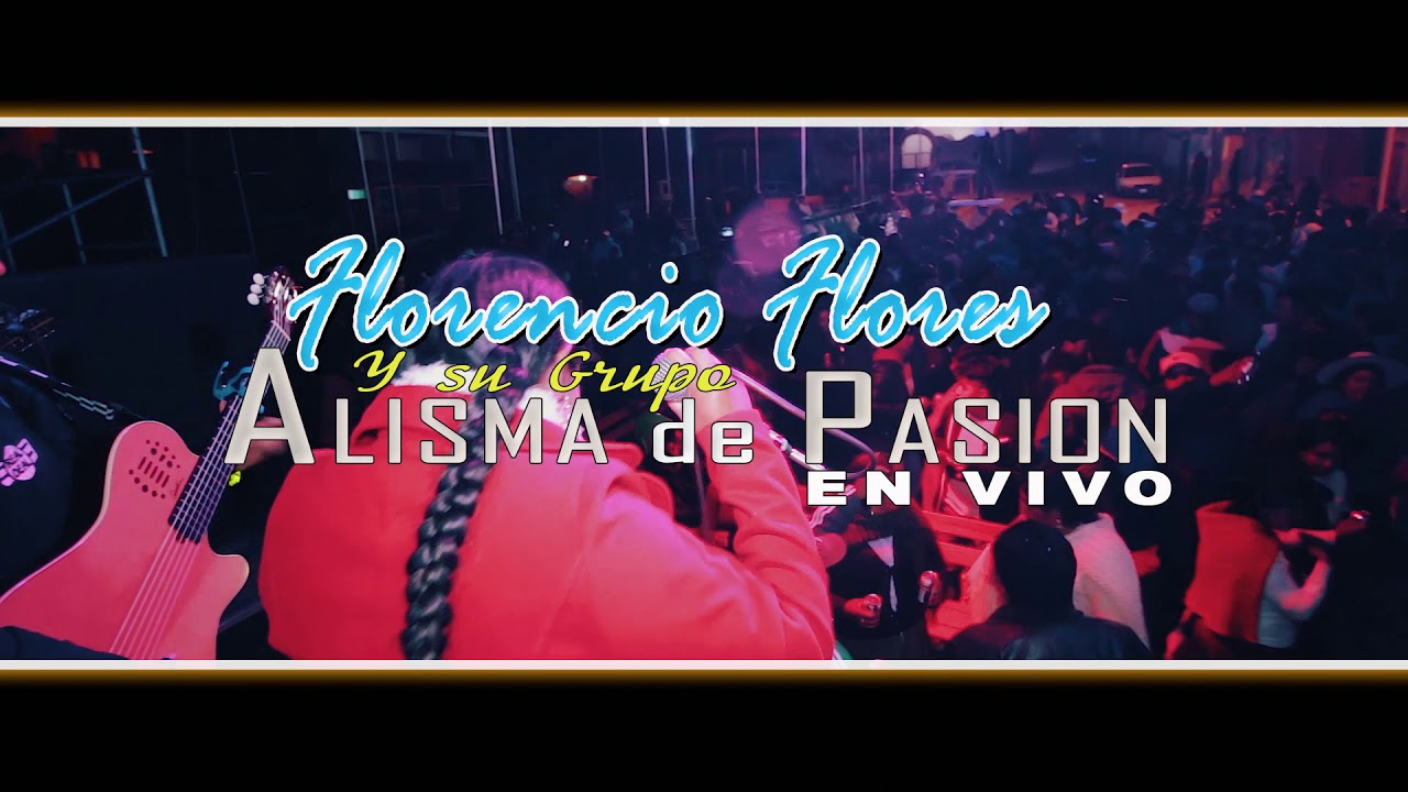 FLORENCIO FLORES y su Grupo ALISMA DE PASION (EN VIVO) MCM Producciones