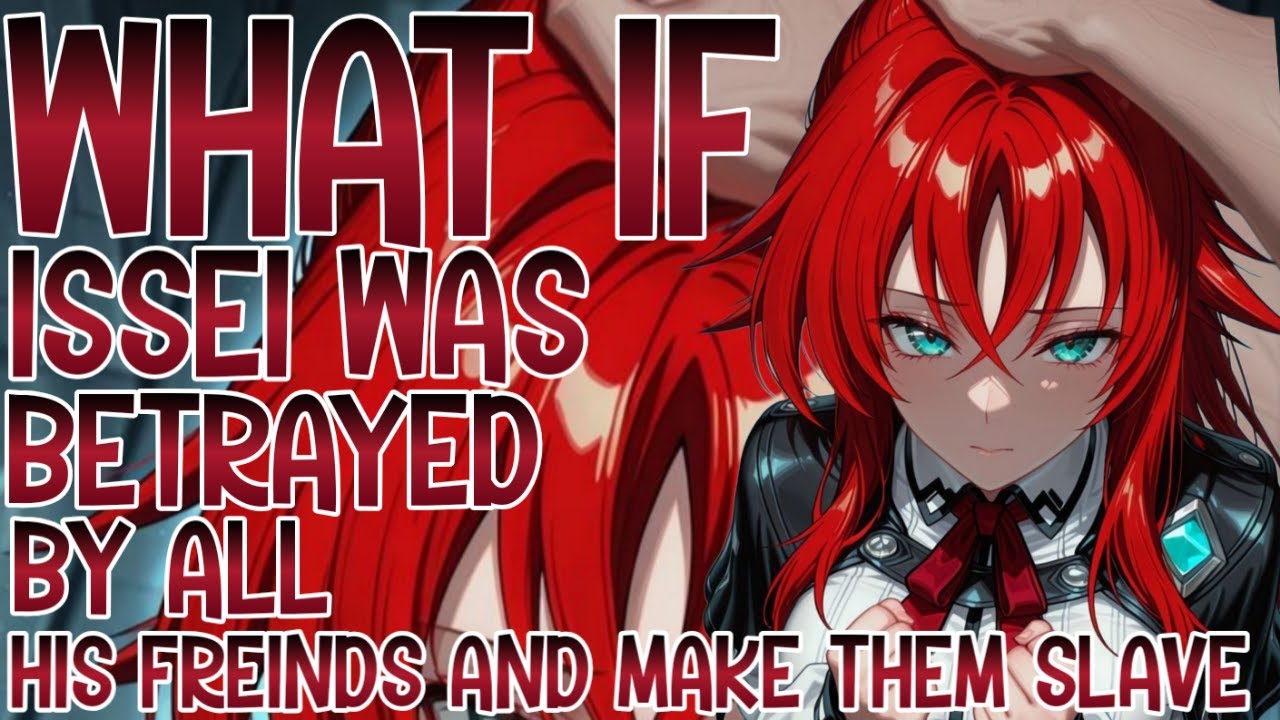 WHAT IF ISSEI BETRAYED BY ALL AND MAKE THEM SLAVE