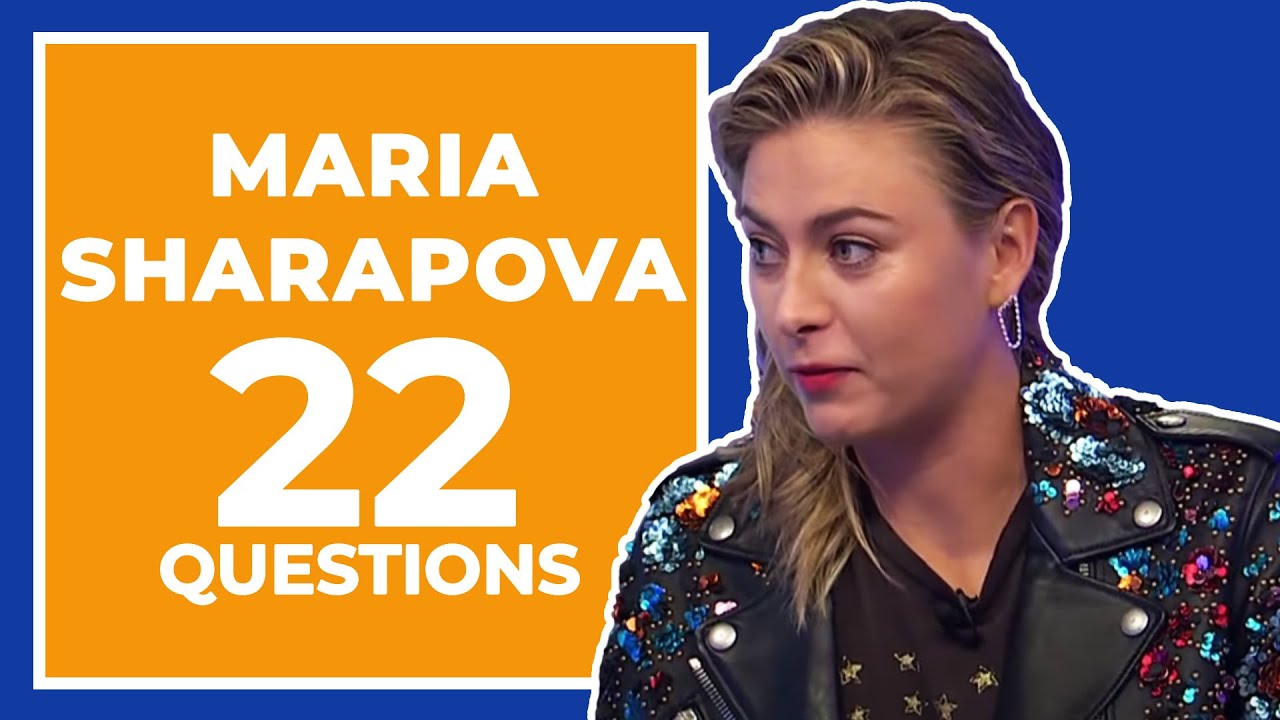 Мария Шарапова отвечает на 22 вопроса о себе