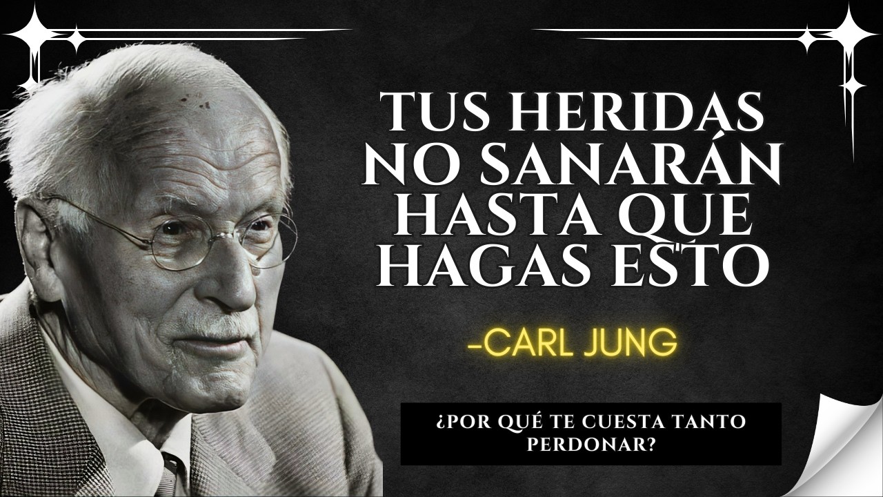 Por Qué PERDONAR puede sanar tus heridas más profundas – Carl Jung