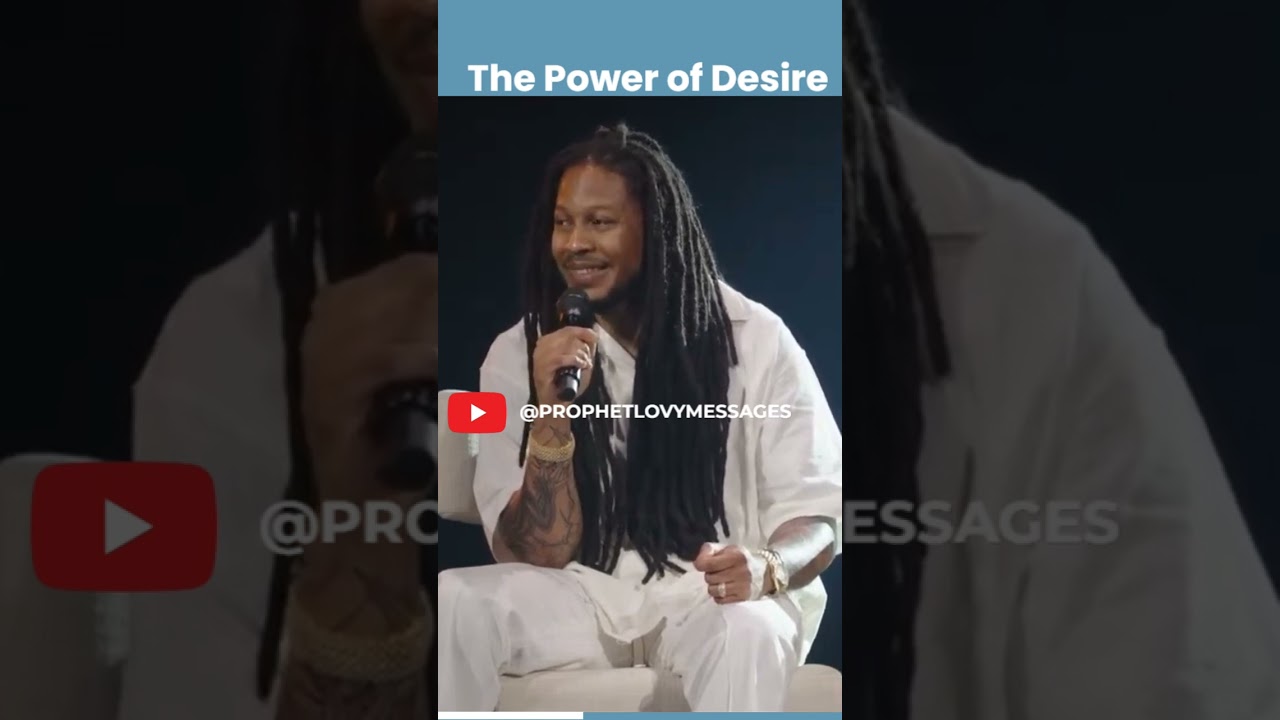 The power of Desire  #prophetlovylelias