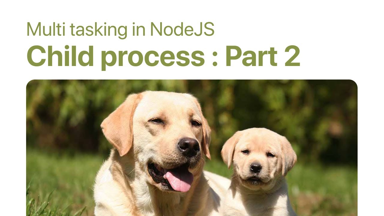 Multitasking in NodeJS : Child process (Part 2 - ExecFile & Fork)