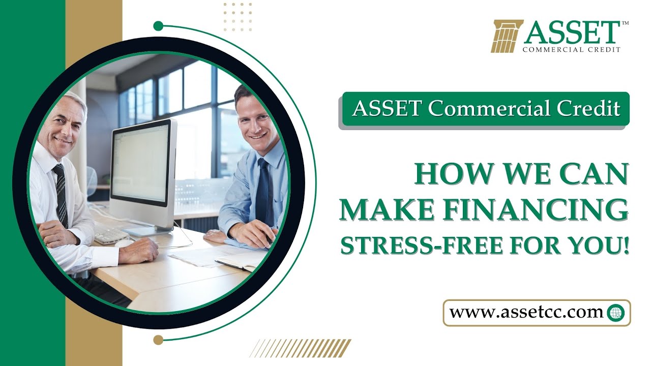 Asset Commercial Credit || How We Can Make Financing Stress-Free for You!