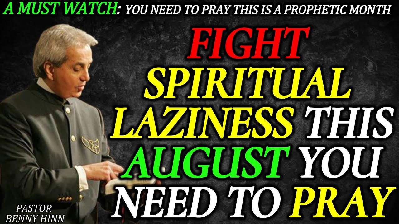 KILL SPIRITUAL SLUMBER || Why You Must Pray This August - PASTOR BENNY HINN