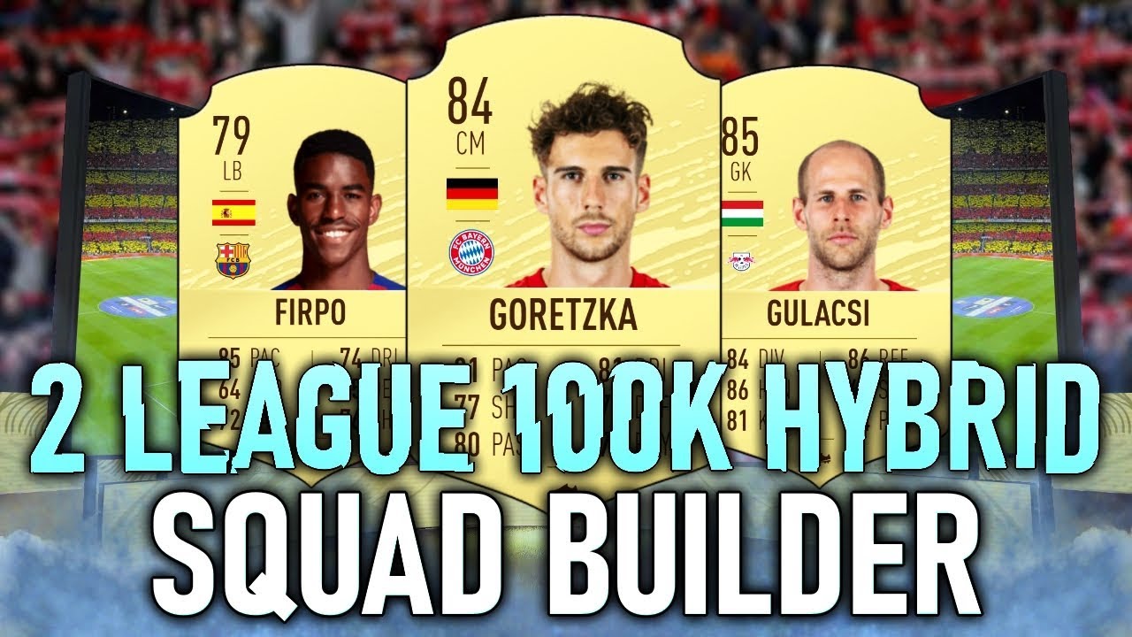 FIFA 20 | 2 LEAGUE 100K HYBRID SQUAD BUILDER