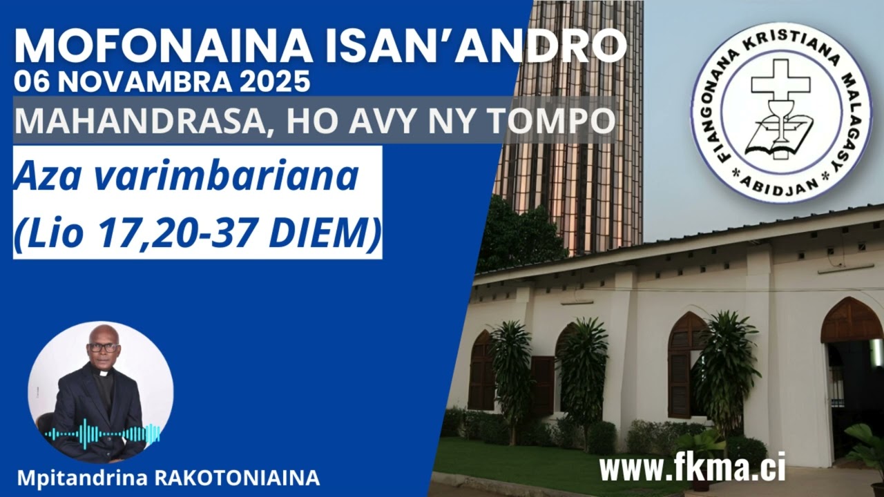 Mofonaina 06 Novambra 2025 | Aza varimbariana (Lio 17,20-37 DIEM)