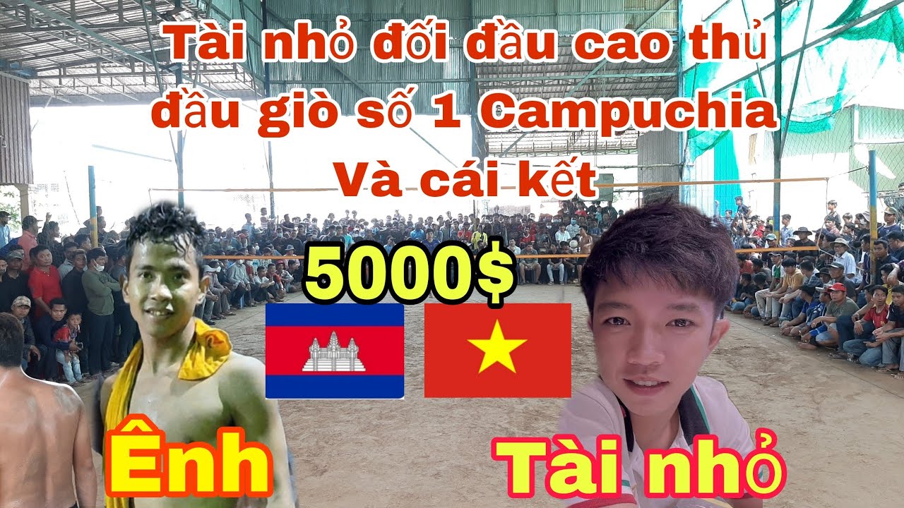 Tài nhỏ🇻🇳 đối đầu cao thủ đầu giò số 1 Campuchia🇰🇭 và cái kết 5000$