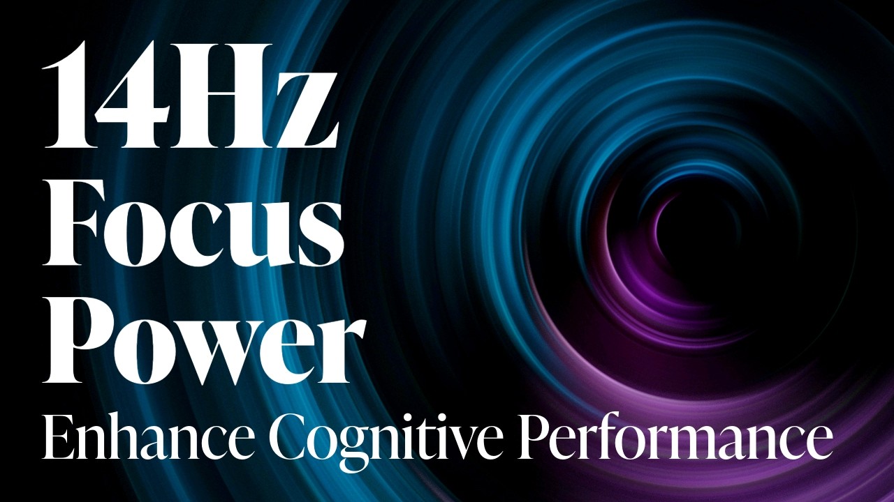 14Hz | Focus Power: Enhance Cognitive Performance with Beta Waves
