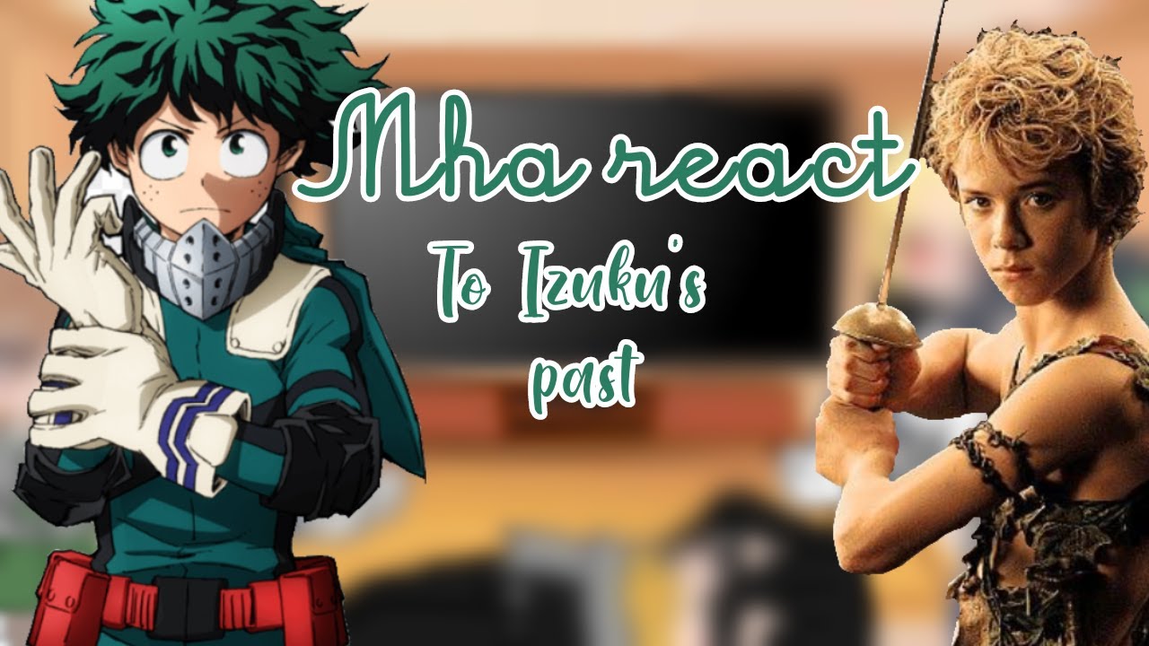 Mha react to Izuku's past | Half Original | Mha X Peter Pan | (Read description)
