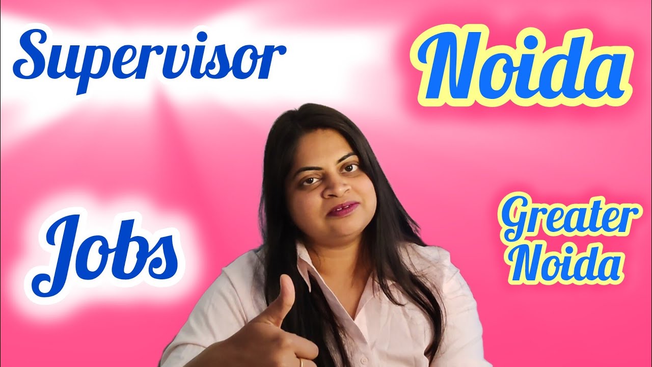 Supervisor Jobs in Noida and Greater Noida for company  #industrialjobs #supervisor