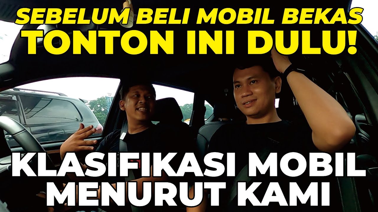 KLASIFIKASI MOBIL MENURUT KAMI - SEBELUM BELI MOBIL TONTON DULU!