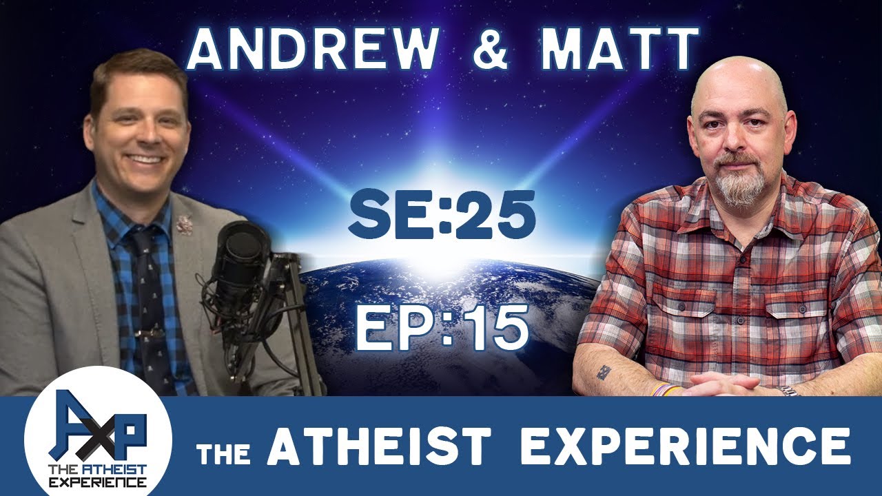 The Atheist Experience 25.15 with Matt Dillahunty and Andrew Seidel