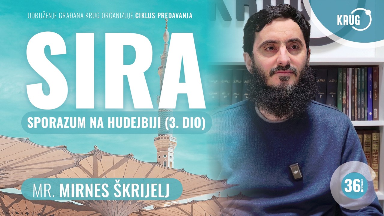 Sira 36. dio – Sporazum na Hudejbiji (3. dio) – mr. Mirnes Škrijelj