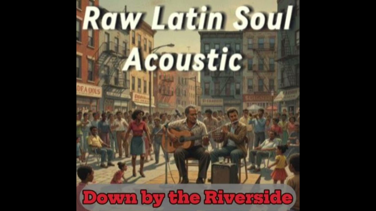 Down By The Riverside - Latin Soul Spiritual