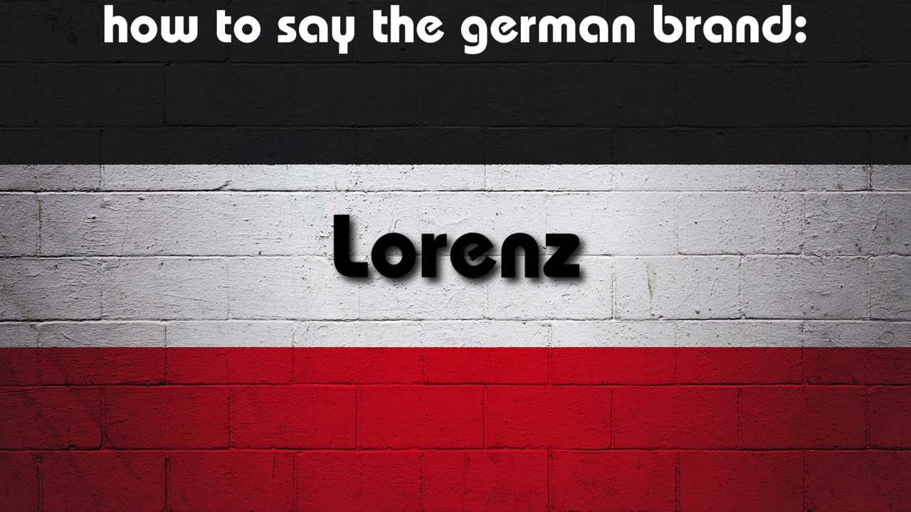How to say in perfect german pronunciation: Lorenz