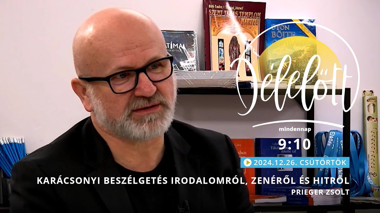 Karácsonyi beszélgetés irodalomról, zenéről és hitről - Prieger Zsolt - Délelőtt