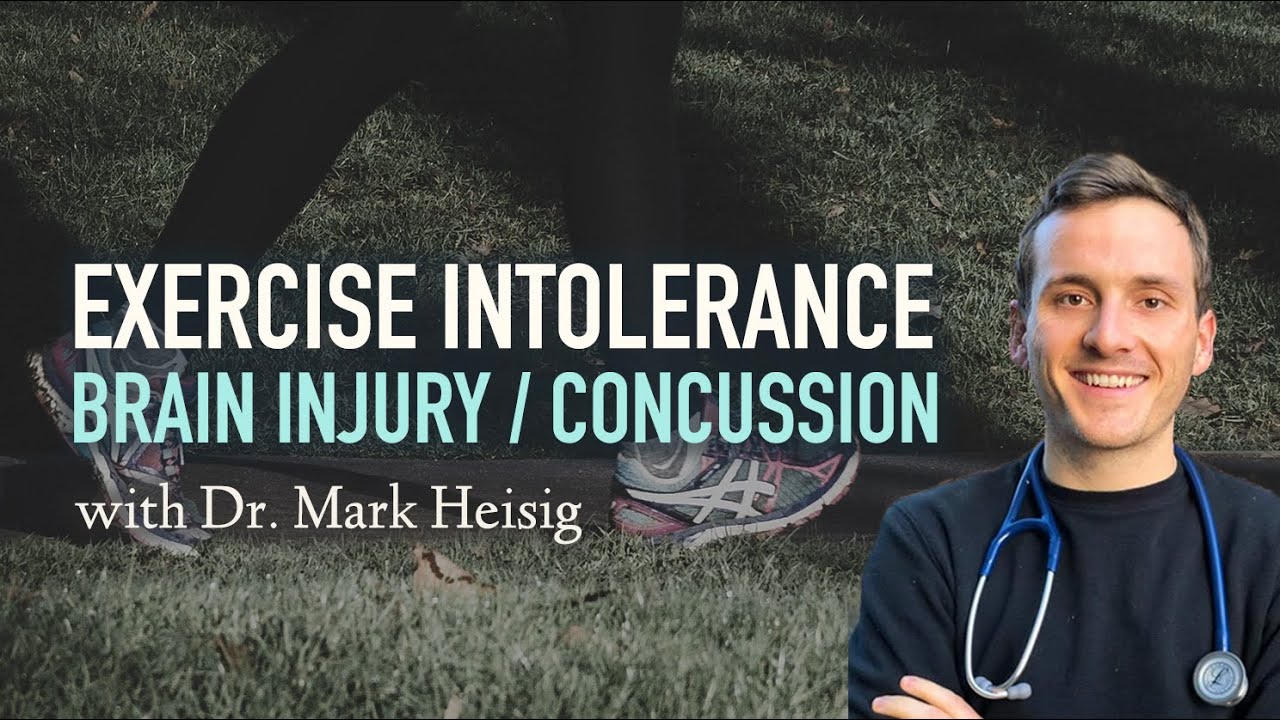 Exercise Intolerance after Brain Injury / Concussion (with Dr. Mark Heisig)