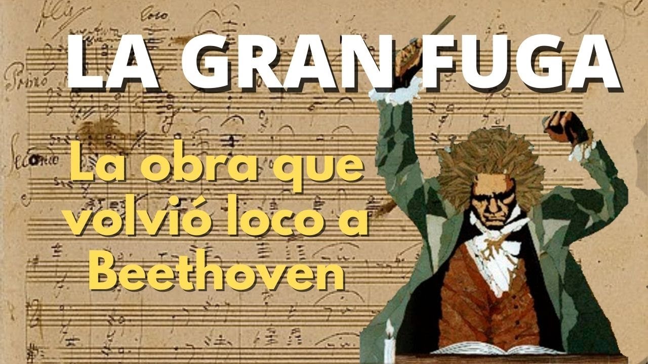 La Gran Fuga - La obra que volvió loco a Beethoven