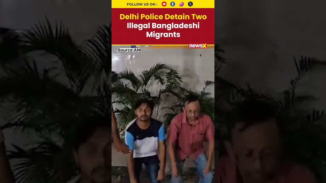 Delhi Police Detain Two Illegal Bangladeshi Migrants, Deportation Process Initiated | NewsX