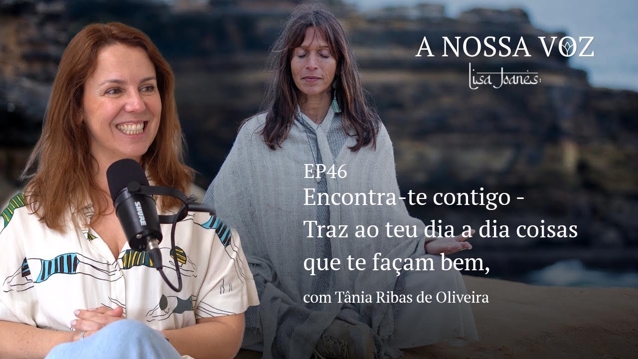Encontra-te contigo - traz ao teu dia a dia coisas que te façam bem, com Tânia Ribas de Oliveira