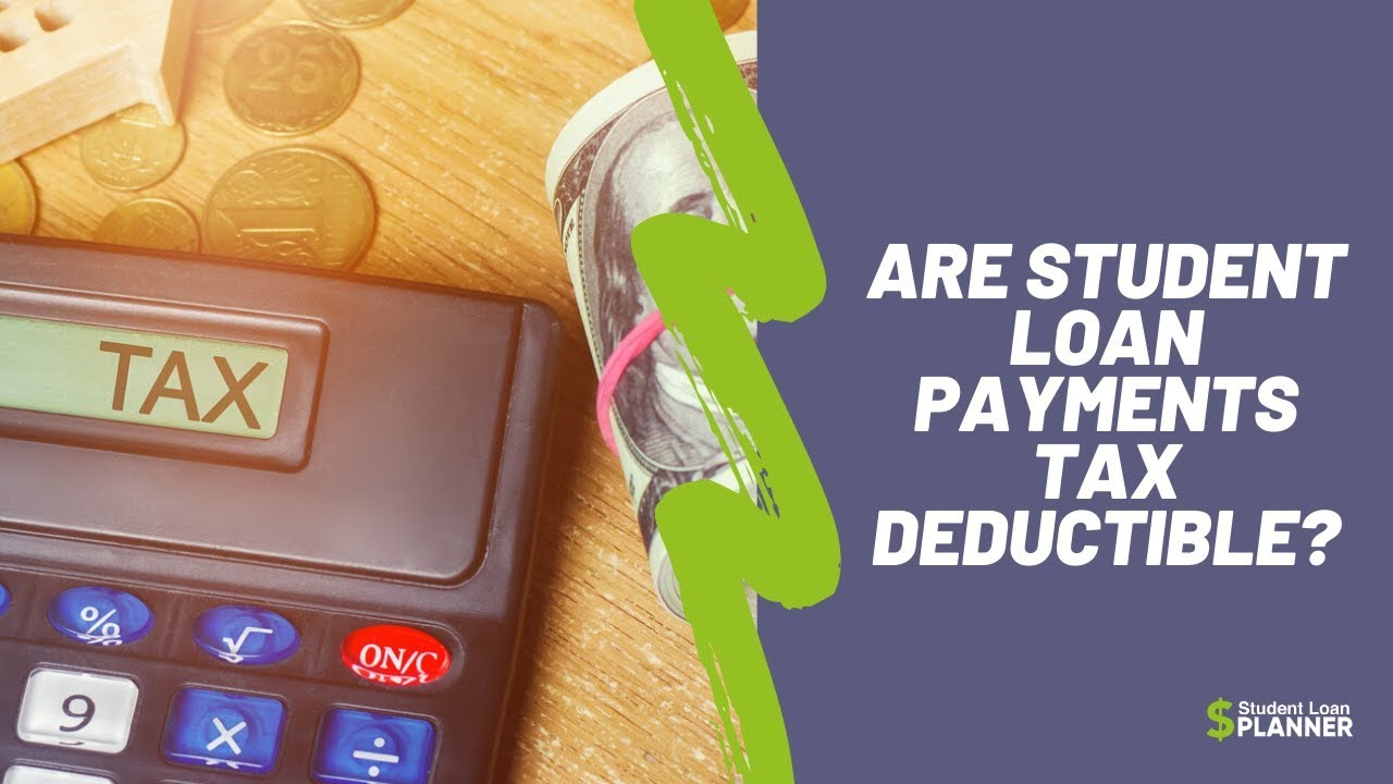 Are Student Loan Payments Tax Deductible? | Student Loan Planner