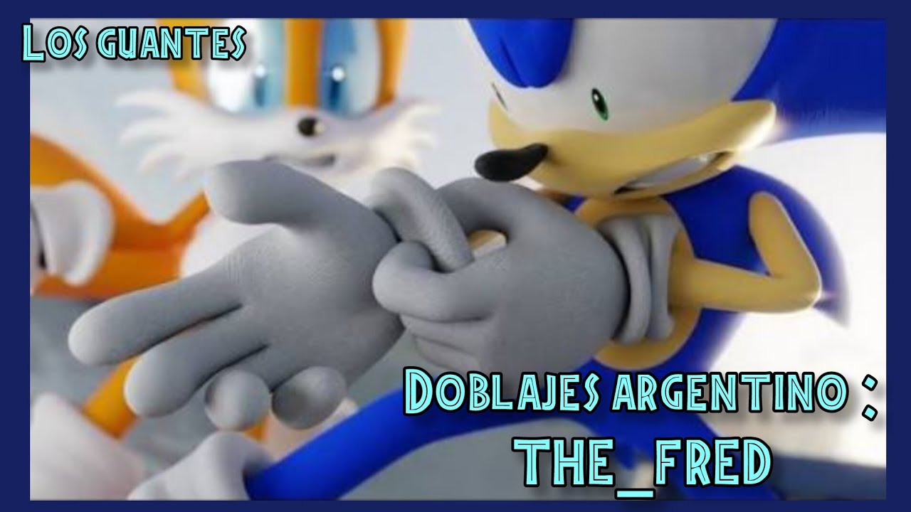Sonic intenta quitarse los guantes  (doblaje argentino) [los guantes]